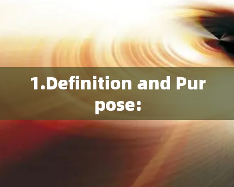1.Definition and Purpose: