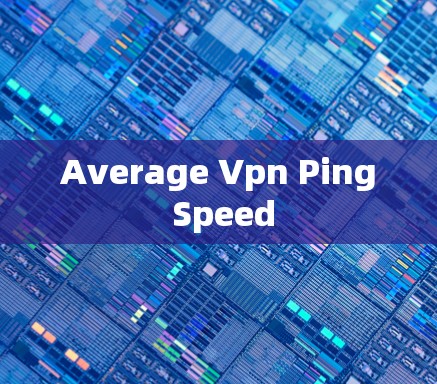 Average Vpn Ping Speed
