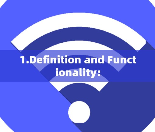 1.Definition and Functionality: 1.Definition and Functionality: