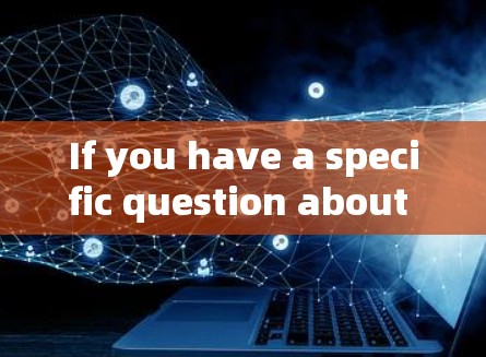 If you have a specific question about VPNs or the term nexus,feel free to ask!