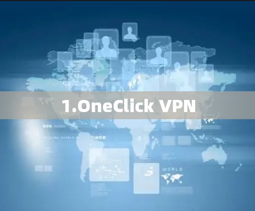 1.OneClick VPN