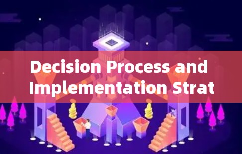 Decision Process and Implementation Strategy