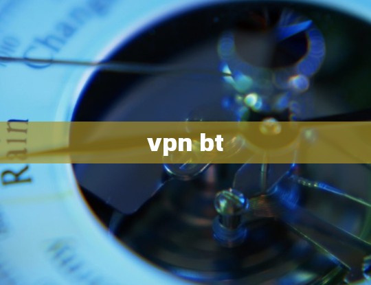 vpn bt