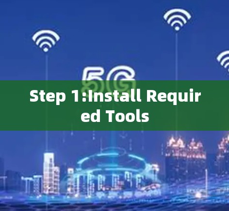 Step 1:Install Required Tools