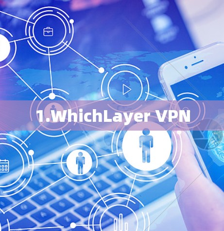 1.WhichLayer VPN