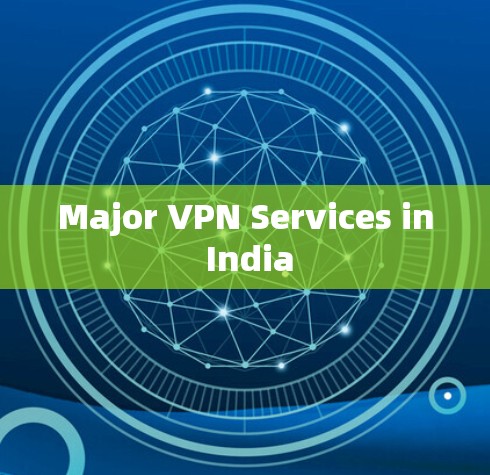 Major VPN Services in India