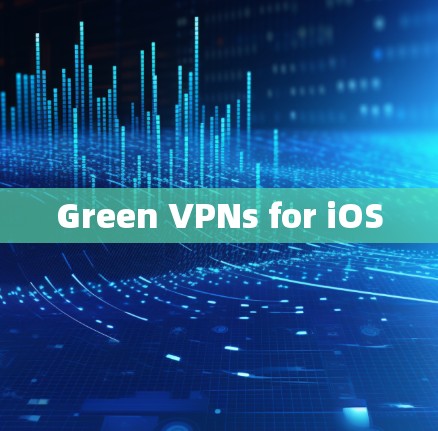 Green VPNs for iOS