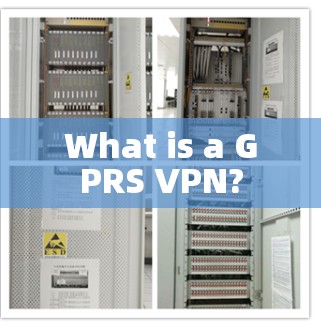 What is a GPRS VPN?