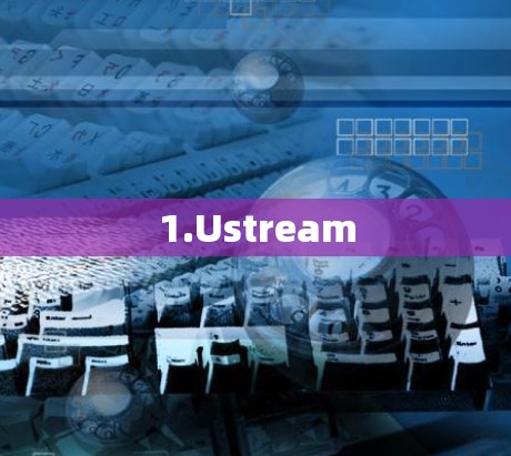 1.Ustream