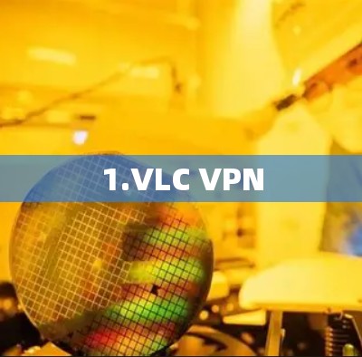 1.VLC VPN