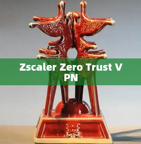 Zscaler Zero Trust VPN