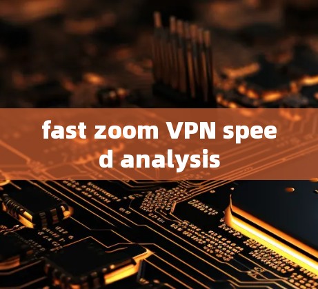 fast zoom VPN speed analysis