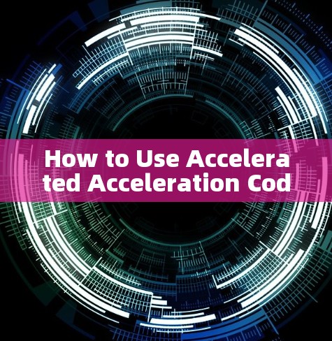 How to Use Accelerated Acceleration Codes: