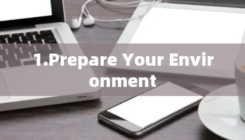 1.Prepare Your Environment