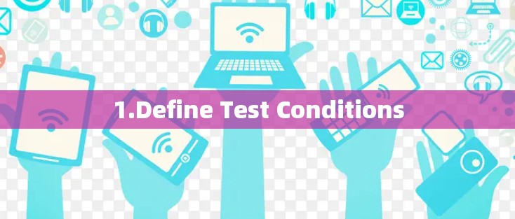 1.Define Test Conditions